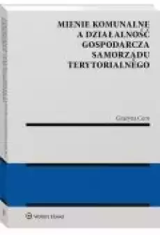 Mienie komunalne a działalność gospodarcza samorządu terytorialnego Książki Ebooki