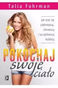 Pokochaj swoje ciało Książki Zdrowie medycyna