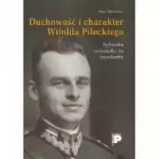 Duchowość i charakter Witolda Pileckiego Książki Biograficzne