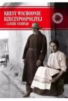 Kresy Wschodnie Rzeczypospolitej Ludzie stamtąd Książki Literatura faktu