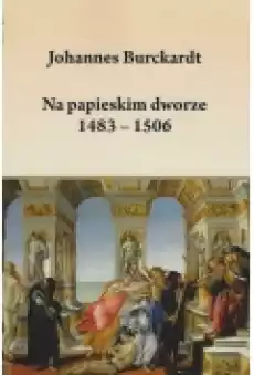 Na papieskim dworze 14831506 Książki Historia