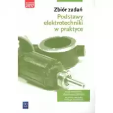 Zbiór zadań Podstawy elektrotechniki w praktyce Branża elektroniczna informatyczna i elektryczna Książki Podręczniki i lektury