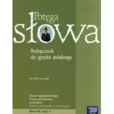 Potęga słowa Podręcznik do języka polskiego dla liceum i technikum Zakres podstawowy i rozszerzony Klasa 3 część 2 Książki Podręczniki i lektury