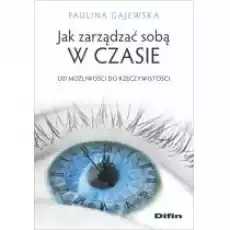 Jak zarządzać sobą w czasie Książki Nauki humanistyczne