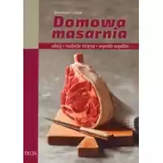 Domowa masarnia Książki Kulinaria przepisy kulinarne