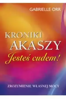 Kroniki Akaszy Jesteś cudem Książki Ezoteryka senniki horoskopy