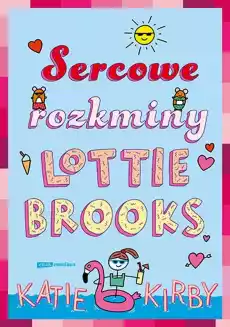 Sercowe rozkminy Lottie Brooks Książki Dla młodzieży