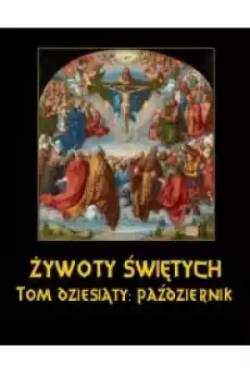 Żywoty Świętych Pańskich Tom Dziesiąty Październik Książki Audiobooki