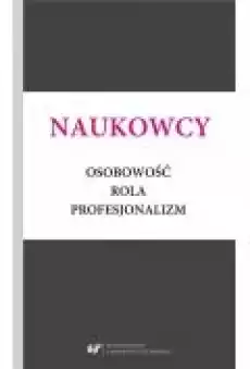 Naukowcy Osobowość rola profesjonalizm Książki Nauki humanistyczne