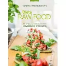 Dieta Raw Food 20dniowe kompleksowe oczyszczanie Książki Kulinaria przepisy kulinarne