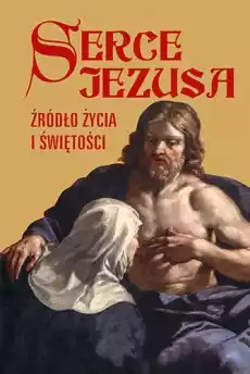 Serce Jezusa źródło życia i świętości Książki Religia