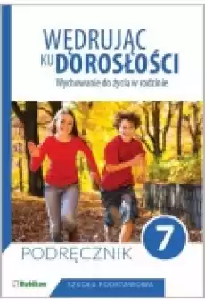 Wędrując ku dorosłości Wychowanie do życia w rodzinie Podręcznik dla klasy 7 szkoły podstawowej Książki Podręczniki i lektury