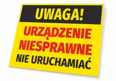 Tabliczka Uwaga urządzenie niesprawne nie uruchamiać Biuro i firma Odzież obuwie i inne artykuły BHP Instrukcje i znaki BHP