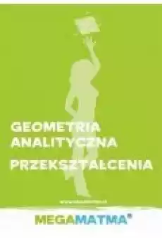 MatematykaGeometria Analityczna przekształcenia wg Megamatma Książki Ebooki