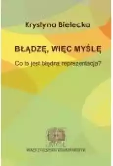 Błądzę więc myślę Co to jest błędna reprezentacja Książki Nauki humanistyczne