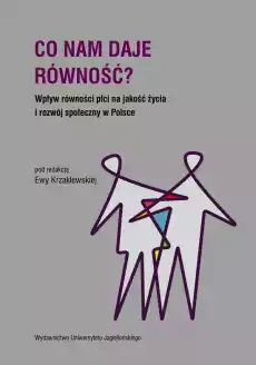 Co nam daje równość wpływ równości płci na jakość życia i rozwój społeczny w Polsce Książki Nauka