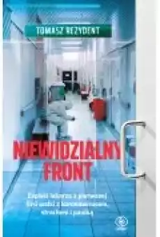 Niewidzialny front Zapiski lekarza z pierwszej linii walki z koronawirusem strachem i paniką Książki Ebooki