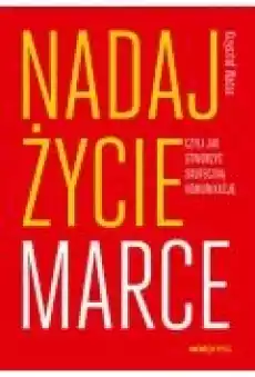 Nadaj życie marce czyli jak stworzyć skuteczną komunikację Książki Biznes i Ekonomia