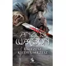 Umrzesz kiedy umrzesz Na Zachód od Zachodu Tom 1 Książki Fantastyka i fantasy