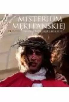 Misterium Męki Pańskiej w Górze Kalwarii Książki Religia