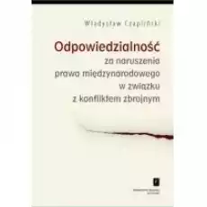 Odpowiedzialność za naruszenia prawa międzynarodowego w związku z konfliktem zbrojnym Książki Prawo akty prawne