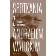 Spotkania z Andrzejem Walickim Książki Biograficzne