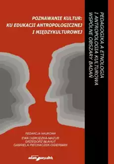 Poznawanie kultur ku edukacji antropologicznej Książki Nauki humanistyczne