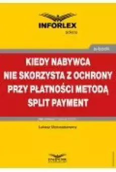 Kiedy nabywca nie skorzysta z ochrony przy płatności metodą split payment Książki Ebooki