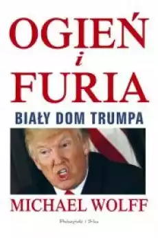 Ogień i furia Biały Dom Trumpa Książki Biograficzne