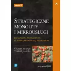 Strategiczne monolity i mikrousługi Książki Biznes i Ekonomia