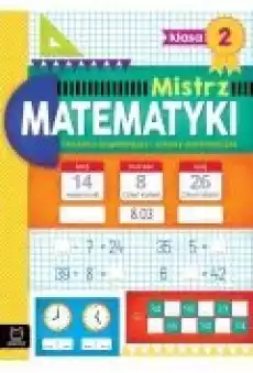 Mistrz matematyki Ćwiczenia uzupełniające i zabawy matematyczne Klasa 2 Książki Podręczniki i lektury