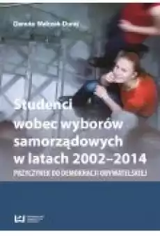 Studenci wobec wyborów samorządowych w latach 20022014 Książki Ebooki