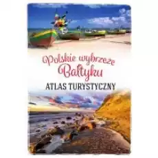 Polskie wybrzeże Bałtyku Atlas turystyczny Książki Literatura podróżnicza