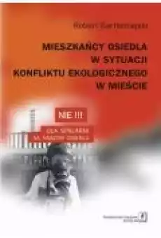 Mieszkańcy osiedla w sytuacji konfliktu ekologicznego w mieście Książki Ebooki