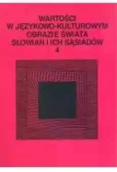 Wartości w językowokulturowym obrazie świataT4 Książki Nauki humanistyczne