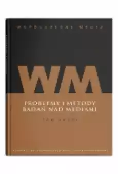 Problemy i metody badań nad mediami Współczesne media Tom 2 Książki Podręczniki i lektury