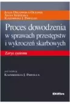 Proces dowodzenia w sprawach przestępstw i wykroczeń skarbowych Zarys systemu Książki Ebooki