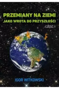 Przemiany na Ziemi jako wrota do przyszłości Część 1 Książki Ezoteryka senniki horoskopy