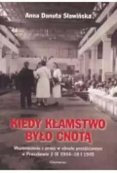 Kiedy kłamstwo było cnotą Wspomnienia z pracy Książki Biograficzne