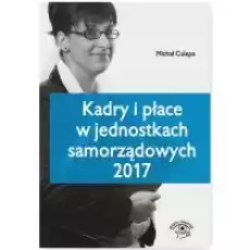 Kadry i płace w jednostkach samorządowych 2017 Książki Prawo akty prawne