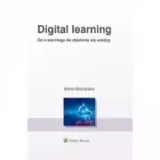 Digital learning Od elearningu do dzielenia się wiedzą Książki Prawo akty prawne