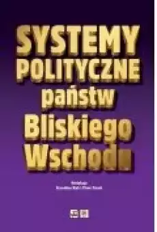 Systemy polityczne państw Bliskiego Wschodu Książki Nauki humanistyczne