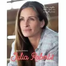 Julia Roberts Na własnych zasadach Książki Biograficzne