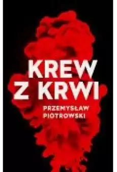 Krew z krwi Książki Kryminał sensacja thriller horror