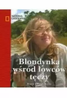 Blondynka wśród łowców tęczy Książki Literatura podróżnicza