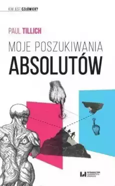 Moje poszukiwania absolutów Kim jest człowiek Książki Nauki humanistyczne