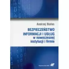 Bezpieczeństwo informacji i usług w nowoczesnej instytucji i firmie Książki Podręczniki i lektury