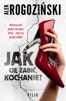 Jak Cię zabić kochanie Książki Kryminał sensacja thriller horror