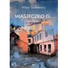 Miasteczko G i okolice Książki Literatura faktu