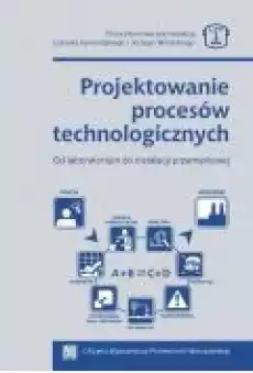 Projektowanie procesów technologicznych Od laboratorium do instalacji przemysłowej Książki Ebooki